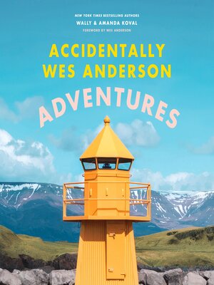 cover image of Accidentally Wes Anderson: Adventures